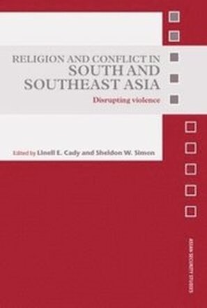 Religion and Conflict in South and Southeast Asia