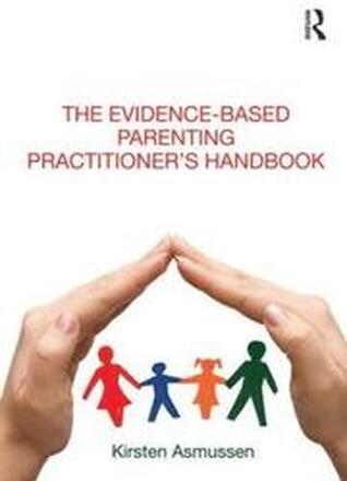 The Evidence-based Parenting Practitioner's Handbook