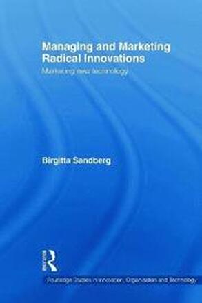 Managing and Marketing Radical Innovations