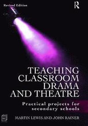 Teaching Classroom Drama and Theatre