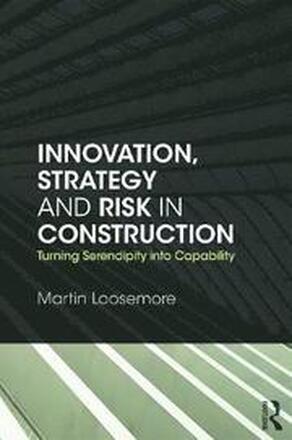 Innovation, Strategy and Risk in Construction