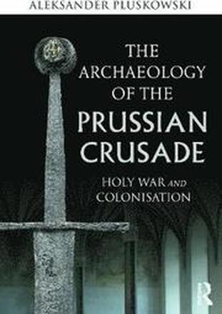 The Archaeology of the Prussian Crusade