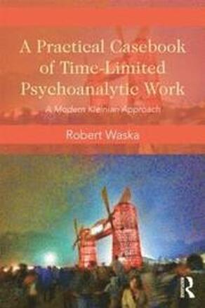 A Practical Casebook of Time-Limited Psychoanalytic Work