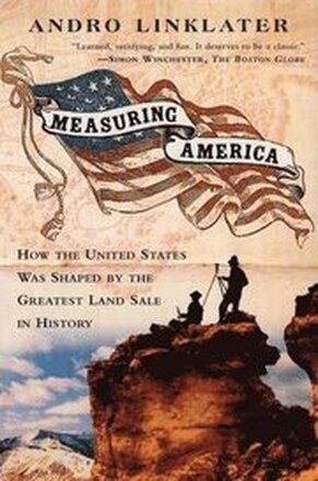 Measuring America: How an Untamed Wilderness Shaped the United States and Fulfilled the Promise ofD emocracy