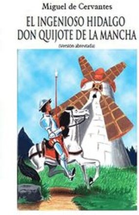 El ingenioso Hidalgo Don Quijote de la Mancha: Version abreviada