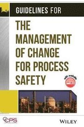 Guidelines for the Management of Change for Process Safety