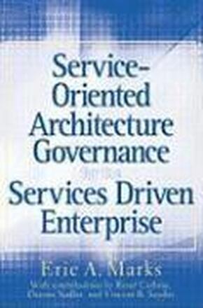 Service-Oriented Architecture Governance for the Services Driven Enterprise