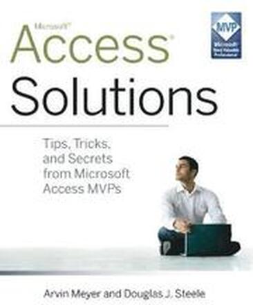 Access Solutions: Tips, Tricks and Secrets from Microsoft Access MVPS