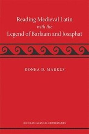 Reading Medieval Latin with the Legend of Barlaam and Josaphat