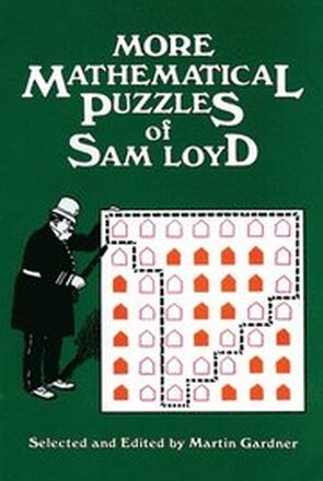 More Mathematical Puzzles of Sam Loyd