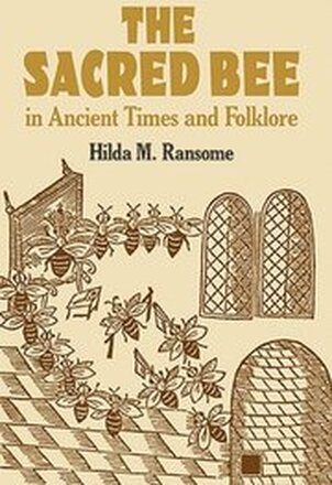 The Sacred Bee in Ancient Times and Folklore