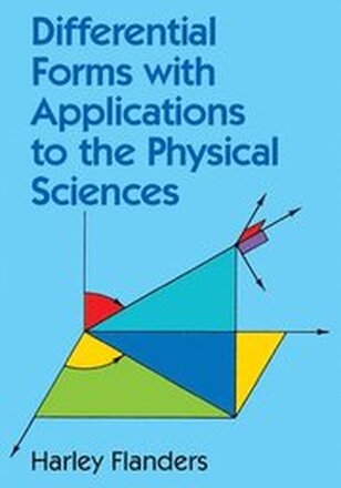 Differential Forms with Applications to the Physical Sciences