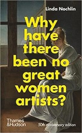 Why Have There Been No Great Women Artists?