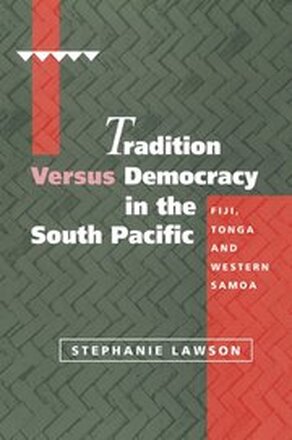 Tradition versus Democracy in the South Pacific