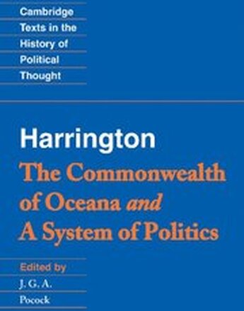 Harrington: 'The Commonwealth of Oceana' and 'A System of Politics