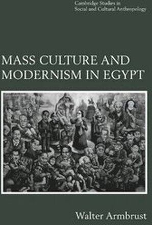 Mass Culture and Modernism in Egypt