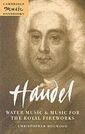 Handel: Water Music and Music for the Royal Fireworks