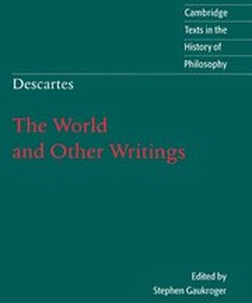 Descartes: The World and Other Writings
