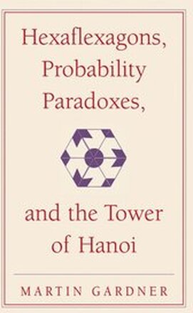 Hexaflexagons, Probability Paradoxes, and the Tower of Hanoi