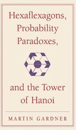 Hexaflexagons, Probability Paradoxes, and the Tower of Hanoi