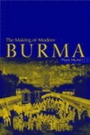 The Making of Modern Burma