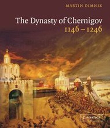The Dynasty of Chernigov, 1146-1246