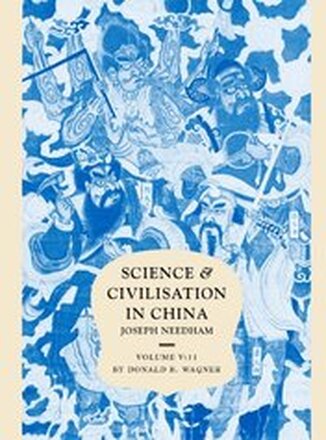 Science and Civilisation in China: Volume 5, Chemistry and Chemical Technology, Part 11, Ferrous Metallurgy