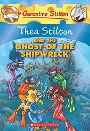 Thea Stilton And The Ghost Of The Shipwreck (Thea Stilton #3)