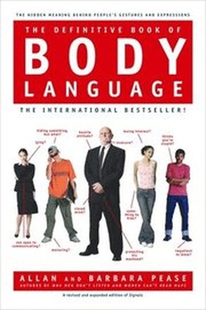 The Definitive Book of Body Language: The Hidden Meaning Behind People's Gestures and Expressions