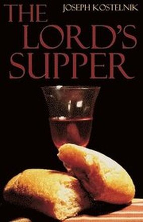 The Lord's Supper: The Mystery, Miracle, and Majesty of 'Real Presence