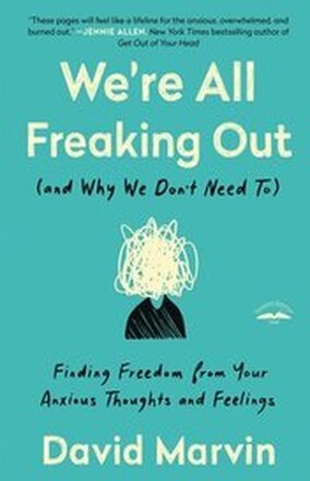 We're All Freaking Out (And Why We Don't Need To)