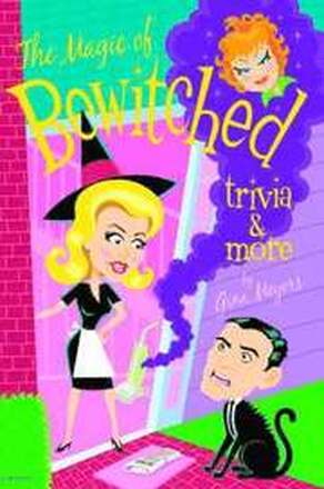 The Magic of Bewitched Trivia and More