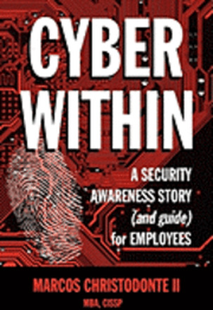 Cyber Within: A Security Awareness Story and Guide for Employees (Cyber Crime & Fraud Prevention)
