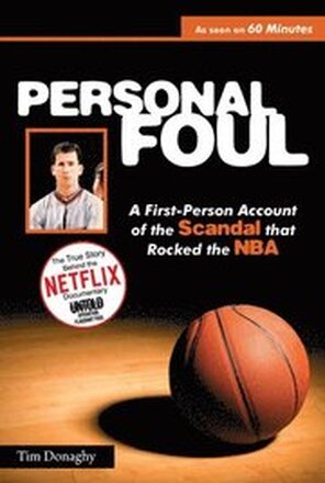 Personal Foul: A First-Person Account of the Scandal That Rocked the NBA