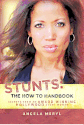 Stunts: The How To Handbook: Secrets From an Award Winning Hollywood Stunt Woman