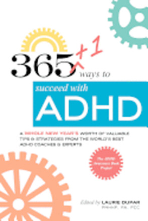 365+1 ways to succeed with ADHD: A whole new year's worth of tips and strategies from the world's best ADHD Coaches and Experts.