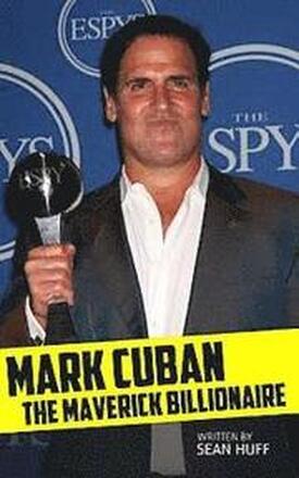 Mark Cuban: The Maverick Billionaire