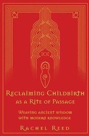 Reclaiming Childbirth as a Rite of Passage