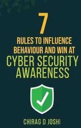 7 Rules to Influence Behaviour and Win at Cyber Security Awareness