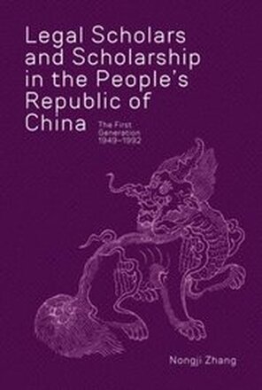 Legal Scholars and Scholarship in the Peoples Republic of China