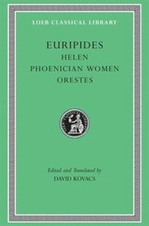 Helen. Phoenician Women. Orestes