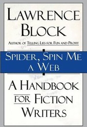 Spider, Spin Me a Web: A Handbook for Fiction Writers