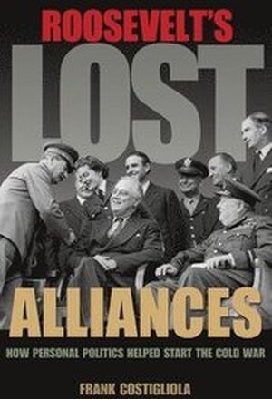 Roosevelt's Lost Alliances