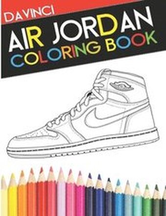 Air Jordan Coloring Book: Sneaker Adult Coloring Book