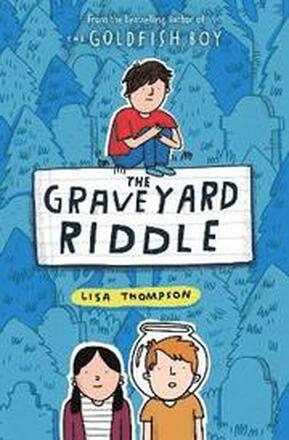 The Graveyard Riddle (the new mystery from award-winn ing author of The Goldfish Boy)