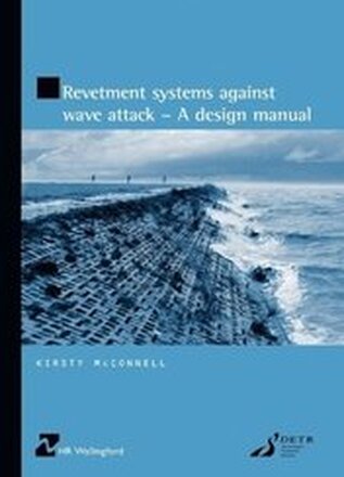 Revetment Systems Against Wave Attack - A Design Manual
