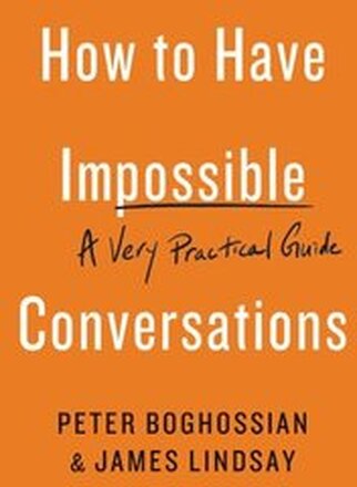 How to Have Impossible Conversations