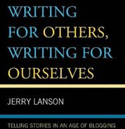 Writing for Others, Writing for Ourselves