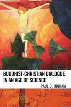 Buddhist-Christian Dialogue in an Age of Science