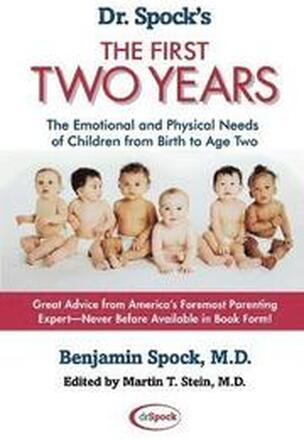 Dr. Spock's The First Two Years: The Emotional and Physical Needs of Children from Birth to Age 2